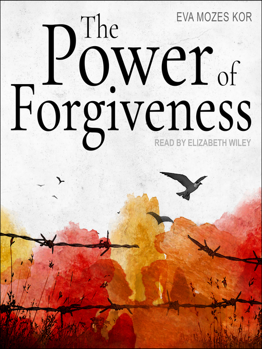 Title details for The Power of Forgiveness by Eva Mozes Kor - Available